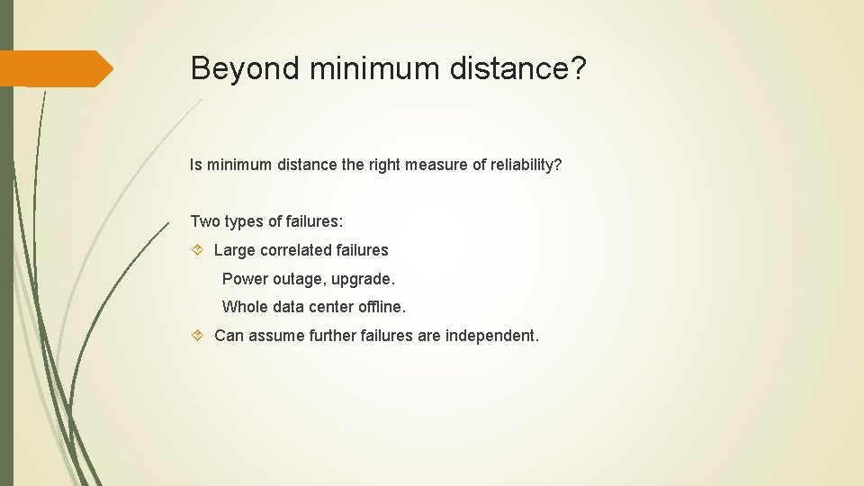 Beyond minimum distance? Is minimum distance the right measure of reliability? Two types of