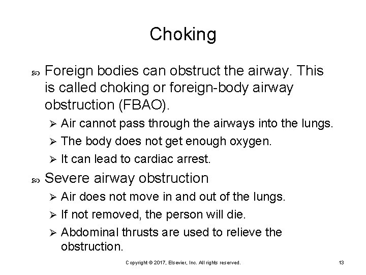 Choking Foreign bodies can obstruct the airway. This is called choking or foreign-body airway