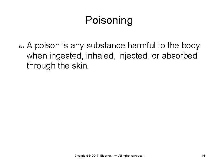 Poisoning A poison is any substance harmful to the body when ingested, inhaled, injected,