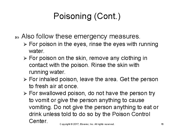Poisoning (Cont. ) Also follow these emergency measures. For poison in the eyes, rinse