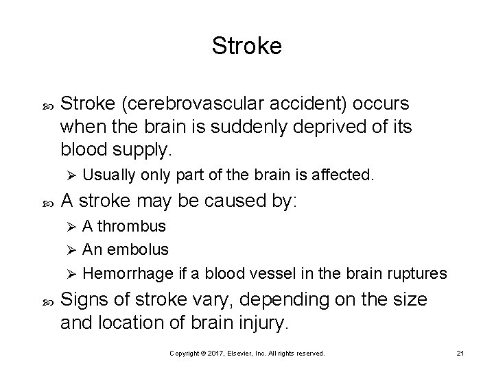 Stroke (cerebrovascular accident) occurs when the brain is suddenly deprived of its blood supply.