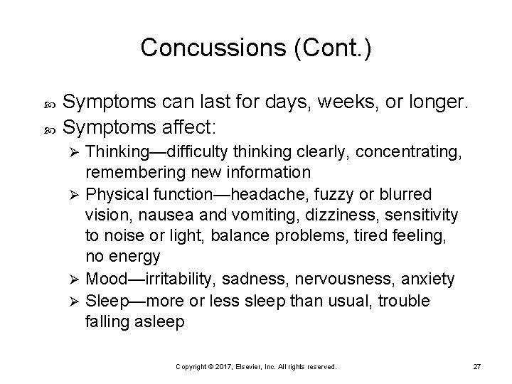 Concussions (Cont. ) Symptoms can last for days, weeks, or longer. Symptoms affect: Thinking—difficulty