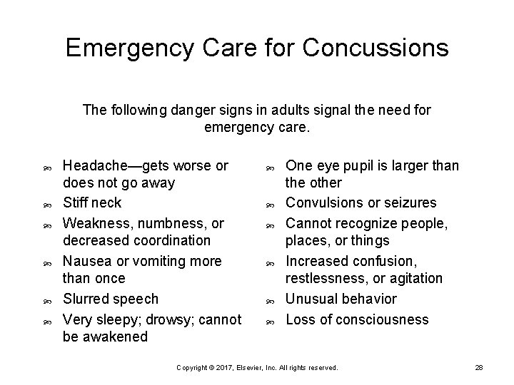 Emergency Care for Concussions The following danger signs in adults signal the need for