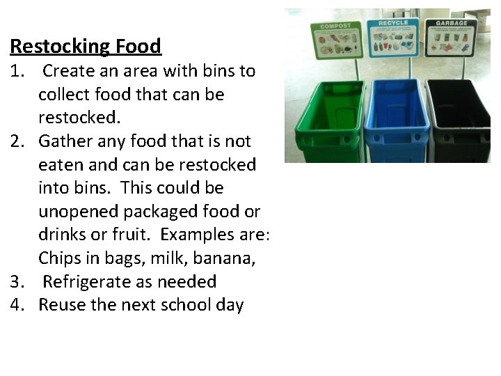 Restocking Food 1. Create an area with bins to collect food that can be