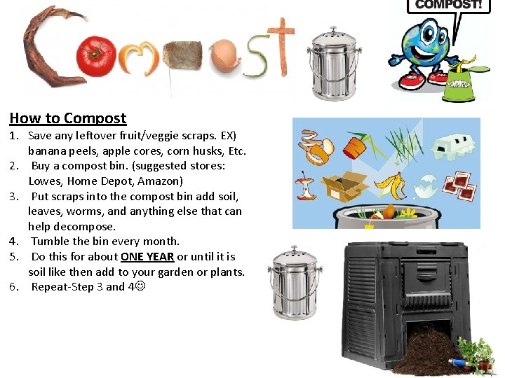How to Compost 1. Save any leftover fruit/veggie scraps. EX) banana peels, apple cores,