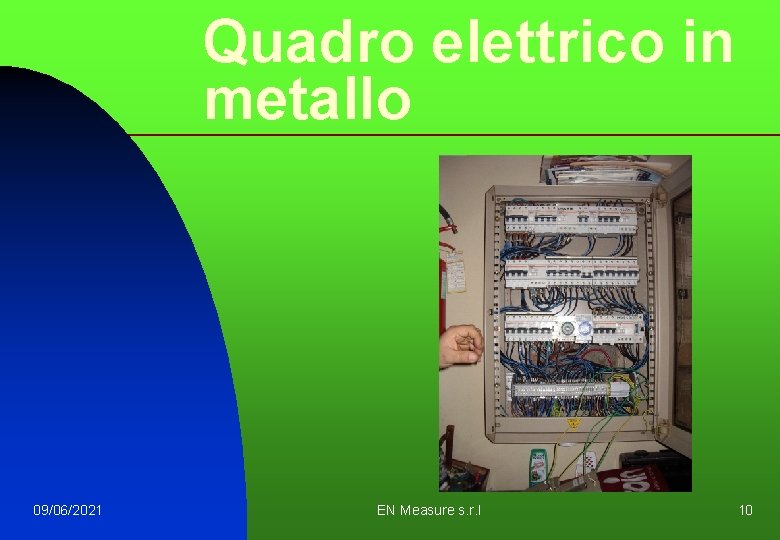 Quadro elettrico in metallo 09/06/2021 EN Measure s. r. l 10 