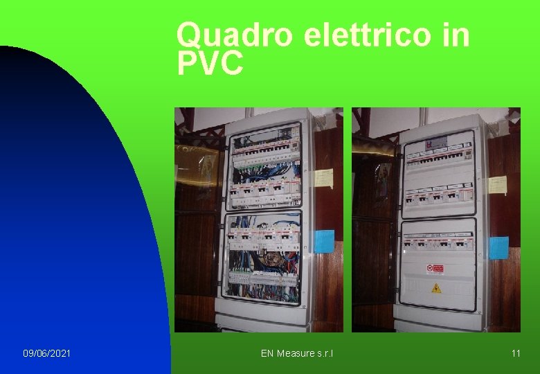 Quadro elettrico in PVC 09/06/2021 EN Measure s. r. l 11 