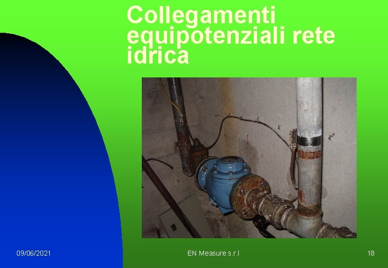 Collegamenti equipotenziali rete idrica 09/06/2021 EN Measure s. r. l 18 