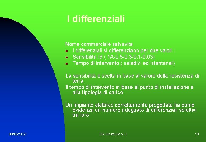 I differenziali Nome commerciale salvavita n I differenziali si differenziano per due valori :