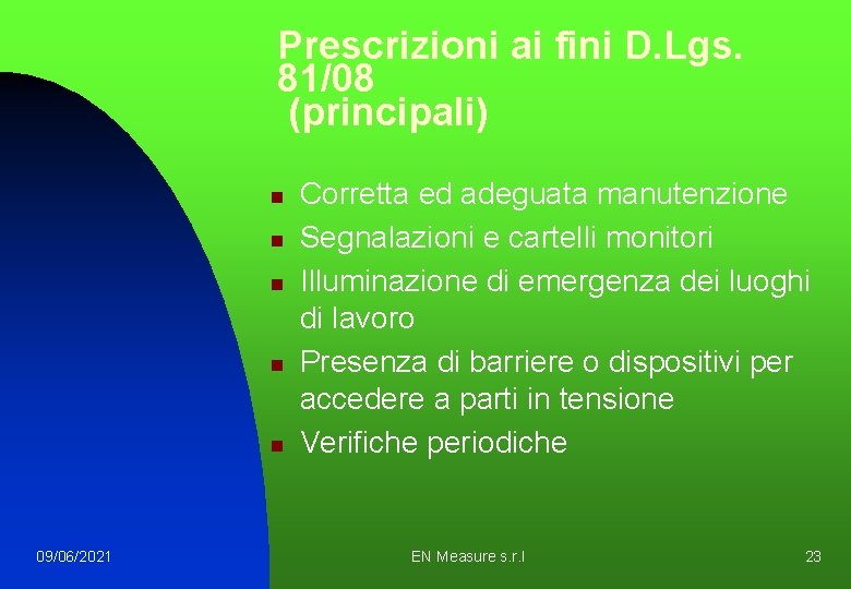 Prescrizioni ai fini D. Lgs. 81/08 (principali) n n n 09/06/2021 Corretta ed adeguata