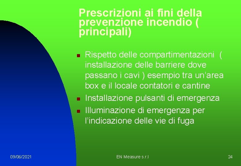 Prescrizioni ai fini della prevenzione incendio ( principali) n n n 09/06/2021 Rispetto delle