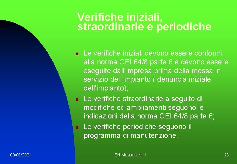 Verifiche iniziali, straordinarie e periodiche n n n 09/06/2021 Le verifiche iniziali devono essere