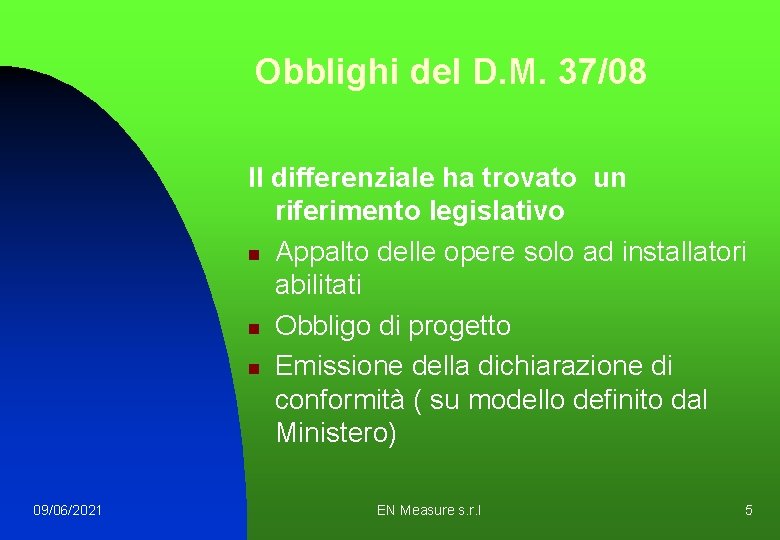 Obblighi del D. M. 37/08 Il differenziale ha trovato un riferimento legislativo n Appalto