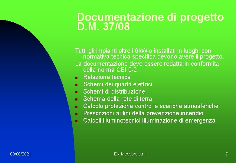 Documentazione di progetto D. M. 37/08 Tutti gli impianti oltre i 6 k. W