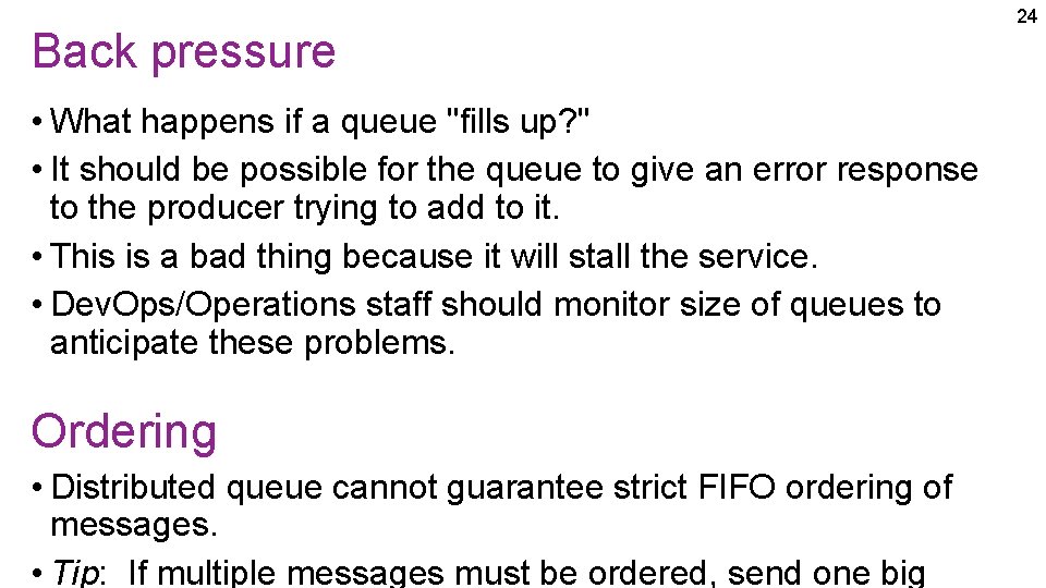 Back pressure • What happens if a queue "fills up? " • It should