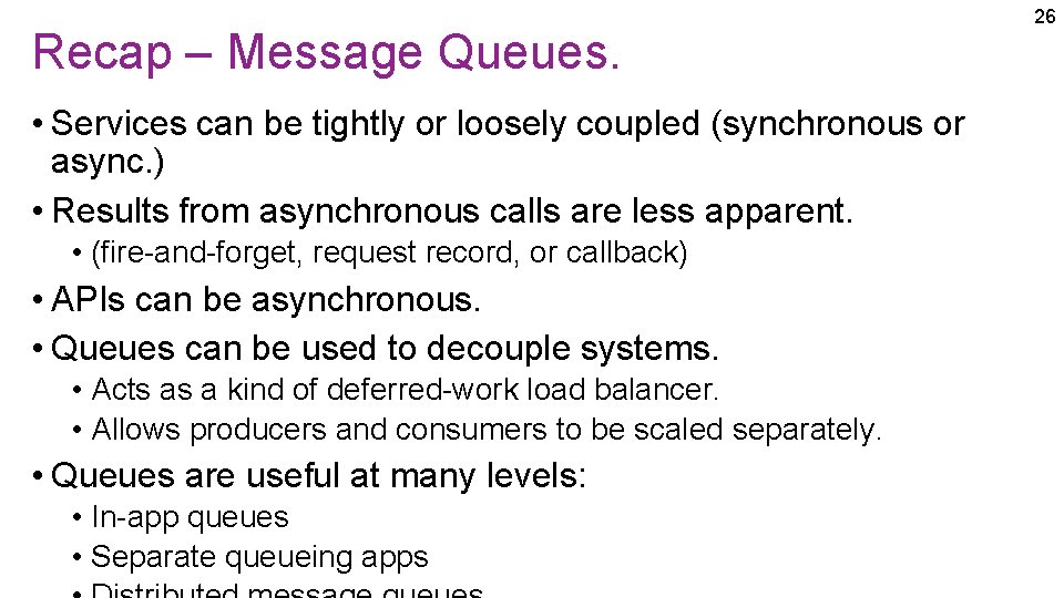 Recap – Message Queues. • Services can be tightly or loosely coupled (synchronous or