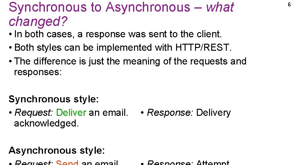 Synchronous to Asynchronous – what changed? • In both cases, a response was sent
