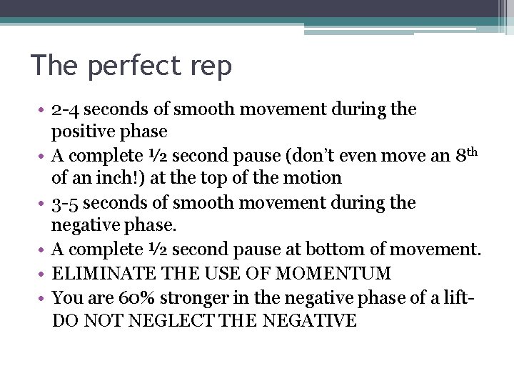 The perfect rep • 2 -4 seconds of smooth movement during the positive phase