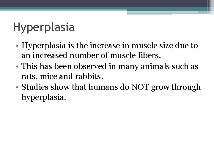 Hyperplasia • Hyperplasia is the increase in muscle size due to an increased number
