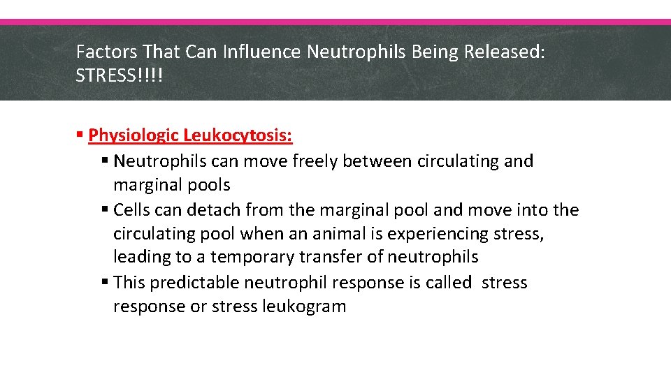 Factors That Can Influence Neutrophils Being Released: STRESS!!!! § Physiologic Leukocytosis: § Neutrophils can