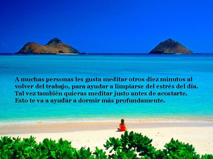 A muchas personas les gusta meditar otros diez minutos al volver del trabajo, para