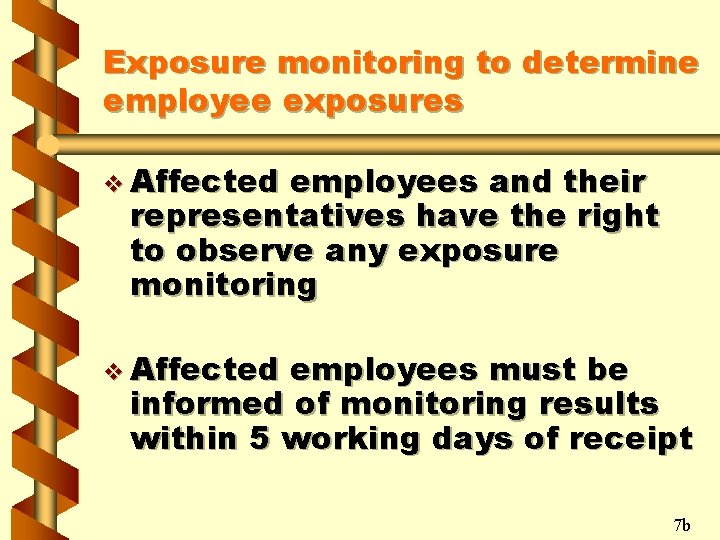 Exposure monitoring to determine employee exposures v Affected employees and their representatives have the