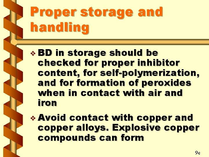 Proper storage and handling v BD in storage should be checked for proper inhibitor