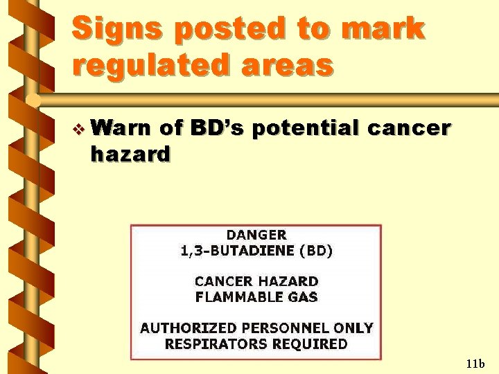 Signs posted to mark regulated areas v Warn of BD’s potential cancer hazard 11