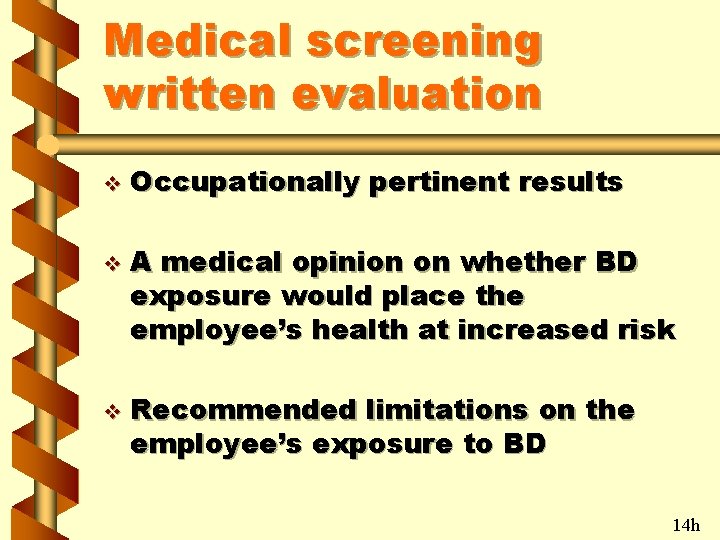 Medical screening written evaluation v v v Occupationally pertinent results A medical opinion on