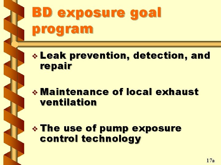 BD exposure goal program v Leak prevention, detection, and repair v Maintenance ventilation of