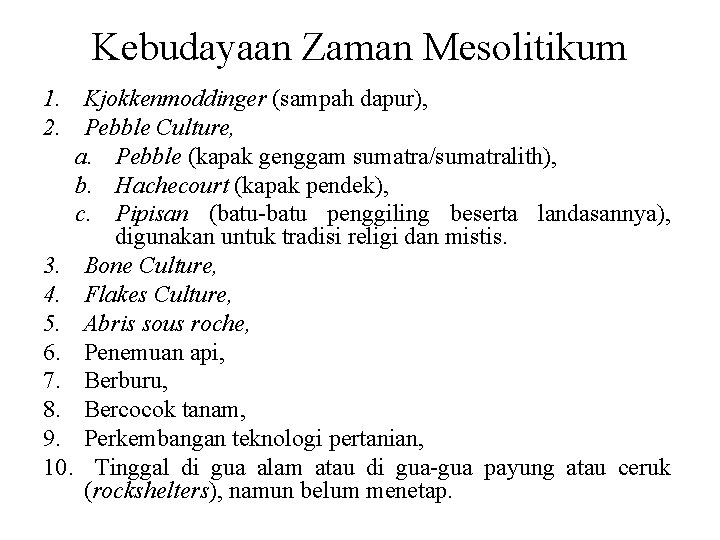 Kebudayaan Zaman Mesolitikum 1. Kjokkenmoddinger (sampah dapur), 2. Pebble Culture, a. Pebble (kapak genggam