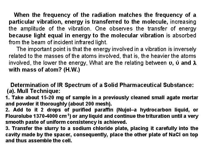 When the frequency of the radiation matches the frequency of a particular vibration, energy