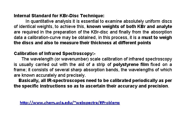 Internal Standard for KBr-Disc Technique: In quantitative analysis it is essential to examine absolutely