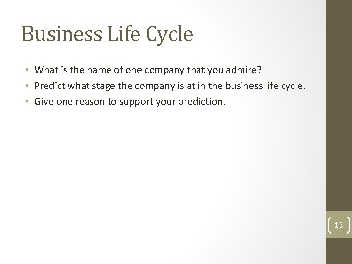 Business Life Cycle • What is the name of one company that you admire?