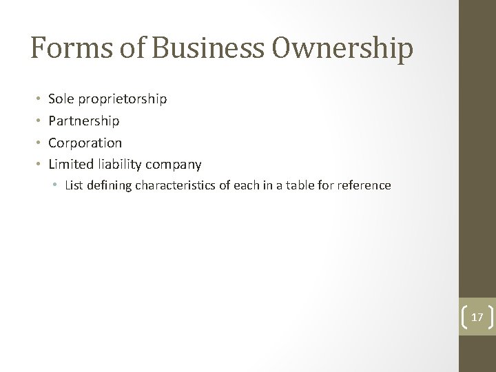 Forms of Business Ownership • • Sole proprietorship Partnership Corporation Limited liability company •