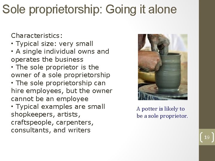 Sole proprietorship: Going it alone Characteristics: • Typical size: very small • A single