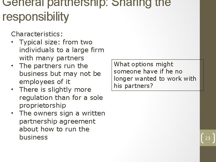 General partnership: Sharing the responsibility Characteristics: • Typical size: from two individuals to a