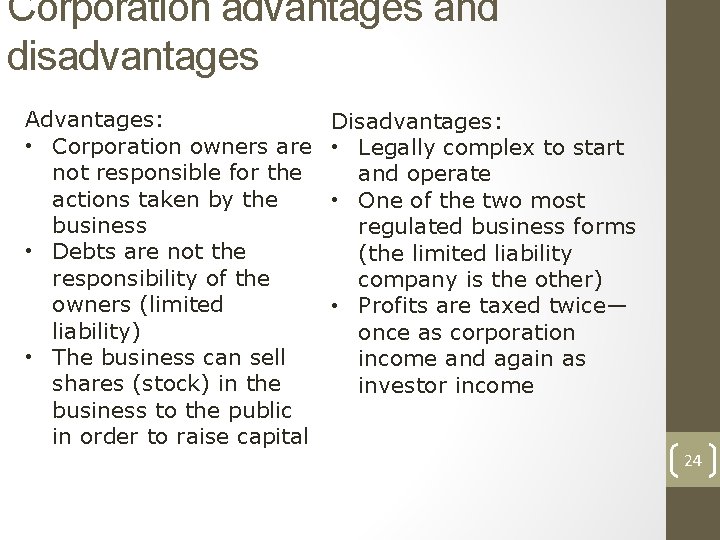 Corporation advantages and disadvantages Advantages: • Corporation owners are not responsible for the actions