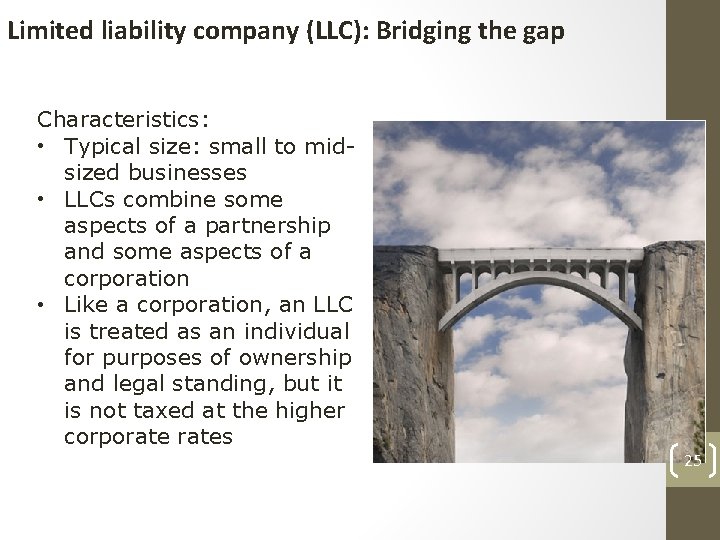 Limited liability company (LLC): Bridging the gap Characteristics: • Typical size: small to midsized