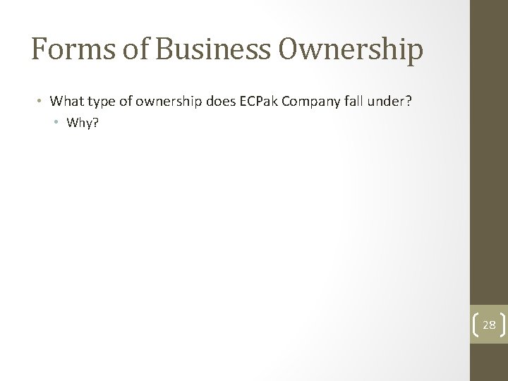 Forms of Business Ownership • What type of ownership does ECPak Company fall under?