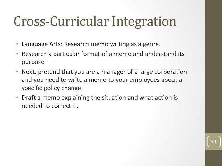 Cross-Curricular Integration • Language Arts: Research memo writing as a genre. • Research a