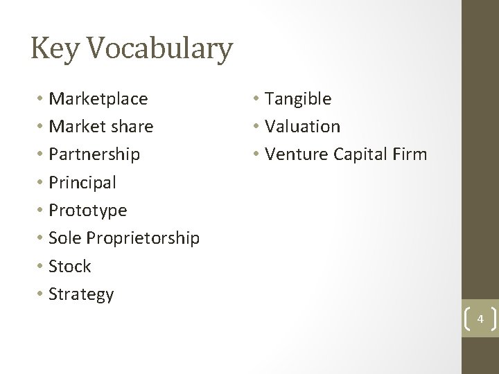 Key Vocabulary • Marketplace • Market share • Partnership • Principal • Prototype •