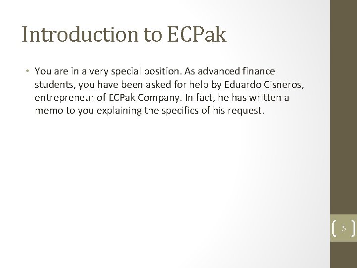 Introduction to ECPak • You are in a very special position. As advanced finance