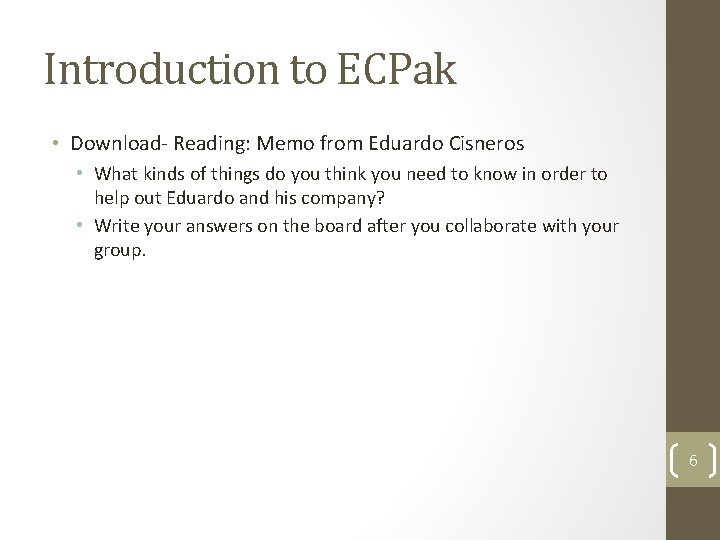 Introduction to ECPak • Download- Reading: Memo from Eduardo Cisneros • What kinds of