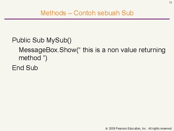 11 Methods – Contoh sebuah Sub Public Sub My. Sub() Message. Box. Show(“ this
