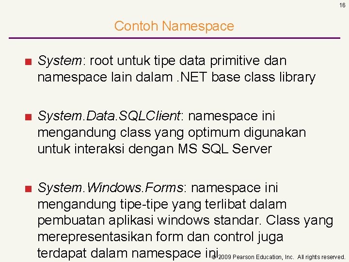 16 Contoh Namespace ■ System: root untuk tipe data primitive dan namespace lain dalam.