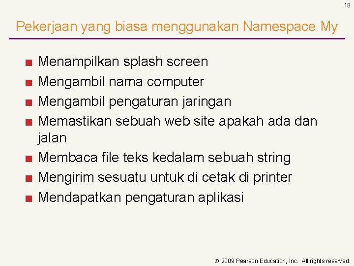 18 Pekerjaan yang biasa menggunakan Namespace My ■ ■ Menampilkan splash screen Mengambil nama