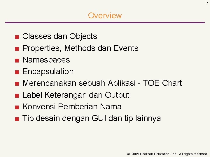 2 Overview ■ ■ ■ ■ Classes dan Objects Properties, Methods dan Events Namespaces
