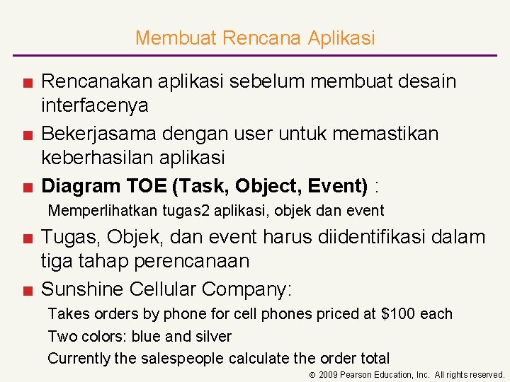 Membuat Rencana Aplikasi ■ Rencanakan aplikasi sebelum membuat desain interfacenya ■ Bekerjasama dengan user