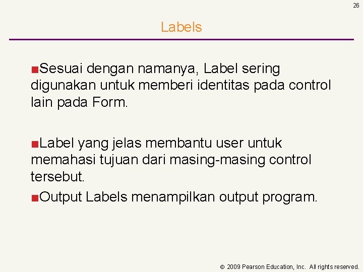 26 Labels ■Sesuai dengan namanya, Label sering digunakan untuk memberi identitas pada control lain